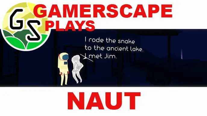 Gamerscape Plays: Naut