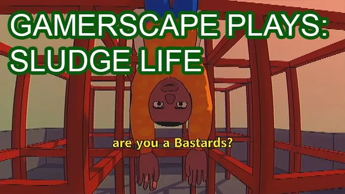 Gamerscape Plays: Sludge Life