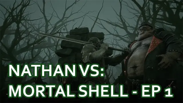 Nathan Vs Mortal Shell - Episode One