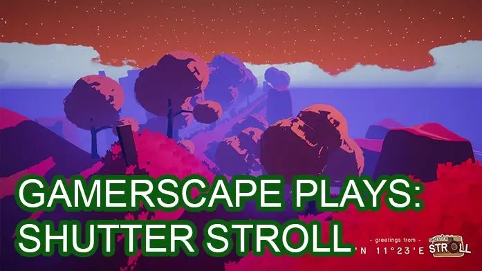 Gamerscape Plays: Shutter Stroll