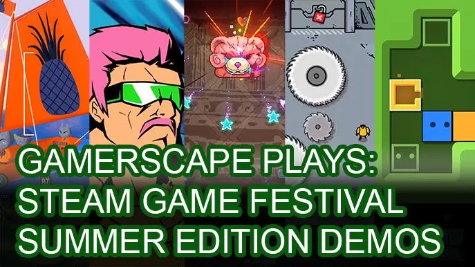 Gamerscape Plays: Steam Game Festival Summer Edition Demos